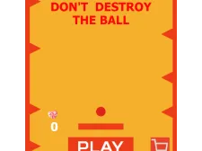 Dont Destroy the Ball